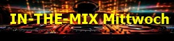 IN-THE-MIX Mittwoch