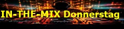 IN-THE-MIX Donnerstag