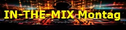 IN-THE-MIX Montag